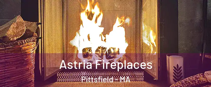  Astria Fireplaces Pittsfield - MA