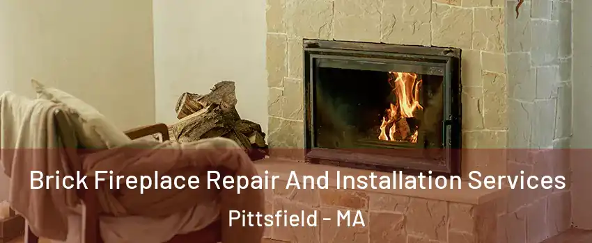  Brick Fireplace Repair And Installation Services Pittsfield - MA
