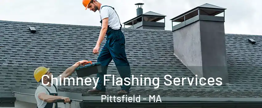 Chimney Flashing Services Pittsfield - MA