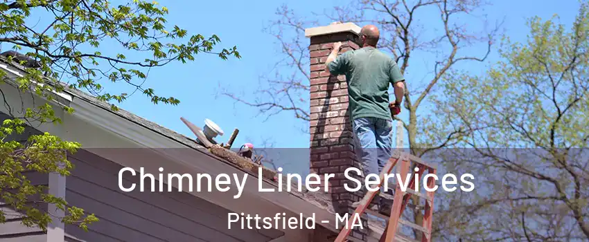  Chimney Liner Services Pittsfield - MA