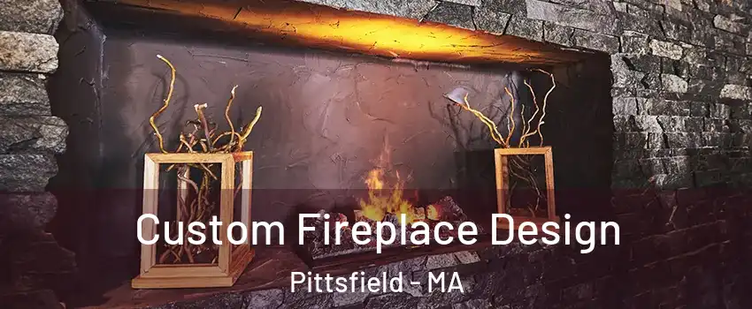  Custom Fireplace Design Pittsfield - MA