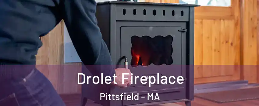  Drolet Fireplace Pittsfield - MA