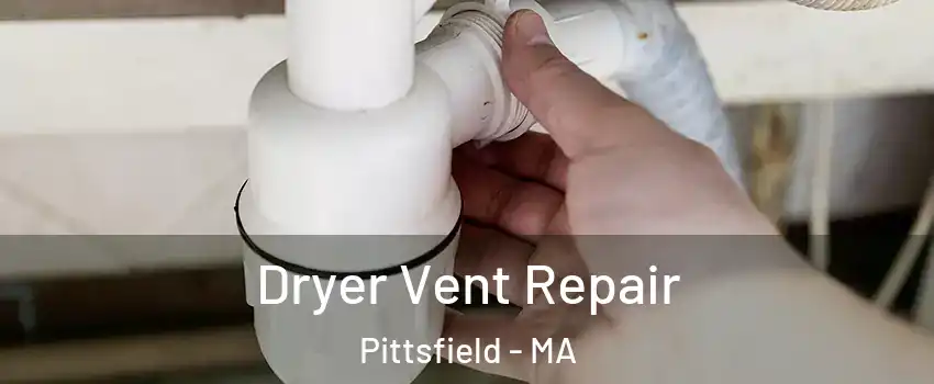  Dryer Vent Repair Pittsfield - MA