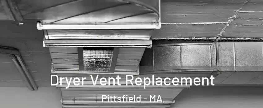  Dryer Vent Replacement Pittsfield - MA