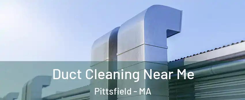  Duct Cleaning Near Me Pittsfield - MA