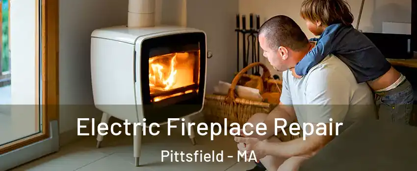  Electric Fireplace Repair Pittsfield - MA