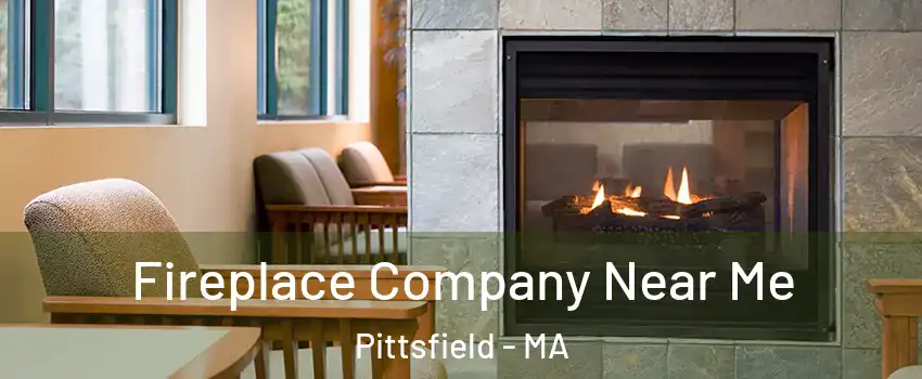  Fireplace Company Near Me Pittsfield - MA