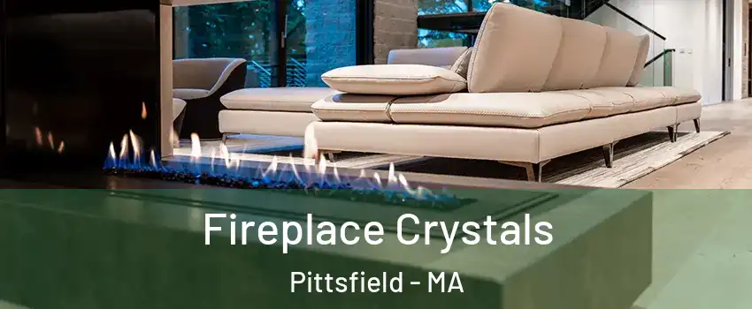  Fireplace Crystals Pittsfield - MA