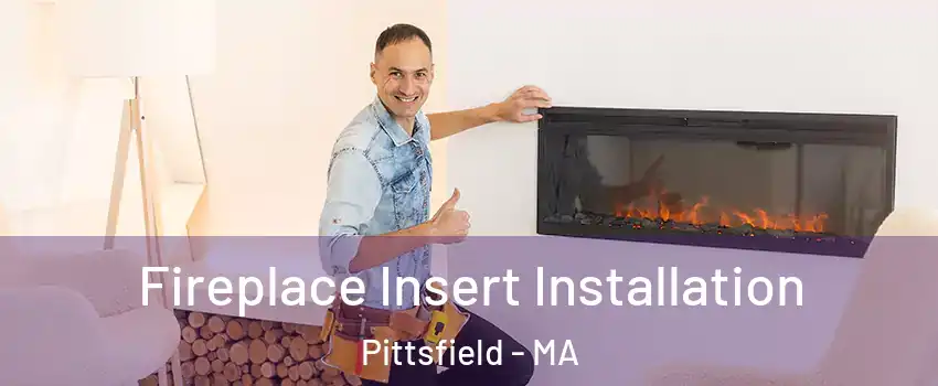  Fireplace Insert Installation Pittsfield - MA