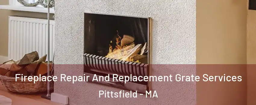  Fireplace Repair And Replacement Grate Services Pittsfield - MA
