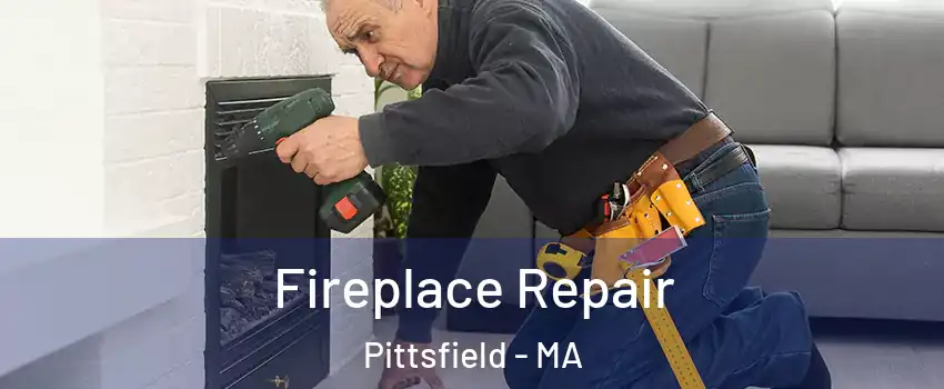  Fireplace Repair Pittsfield - MA