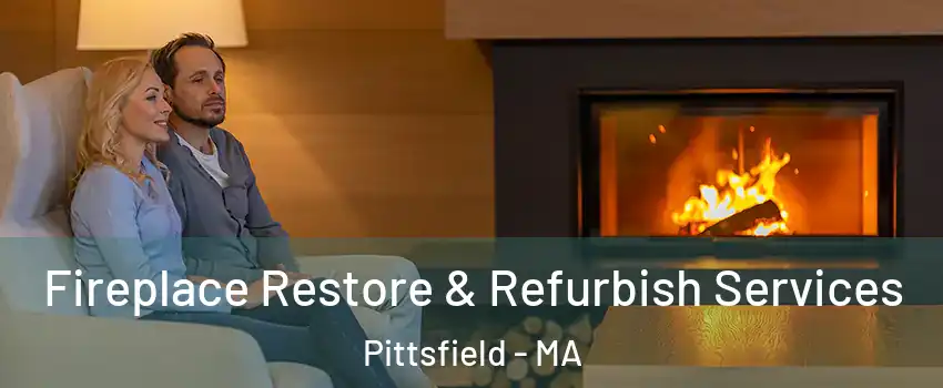  Fireplace Restore & Refurbish Services Pittsfield - MA