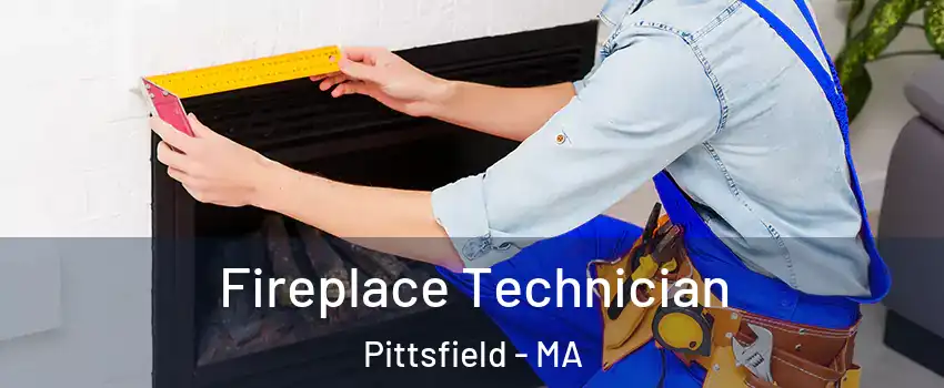 Fireplace Technician Pittsfield - MA