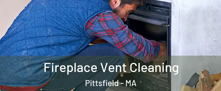  Fireplace Vent Cleaning Pittsfield - MA
