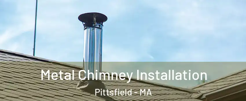  Metal Chimney Installation Pittsfield - MA