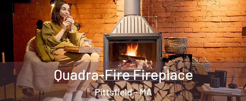  Quadra-Fire Fireplace Pittsfield - MA