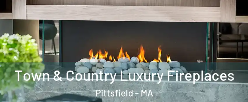  Town & Country Luxury Fireplaces Pittsfield - MA