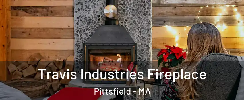  Travis Industries Fireplace Pittsfield - MA