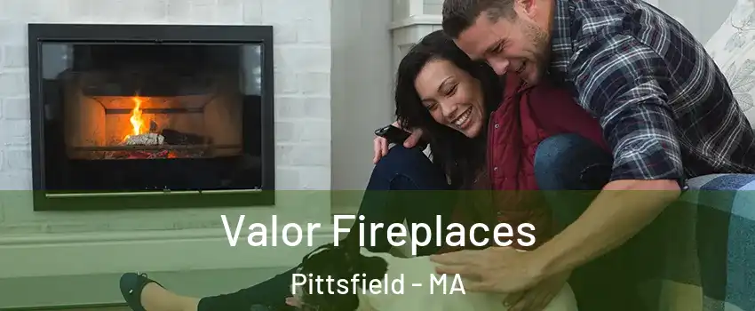  Valor Fireplaces Pittsfield - MA