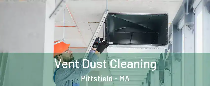  Vent Dust Cleaning Pittsfield - MA