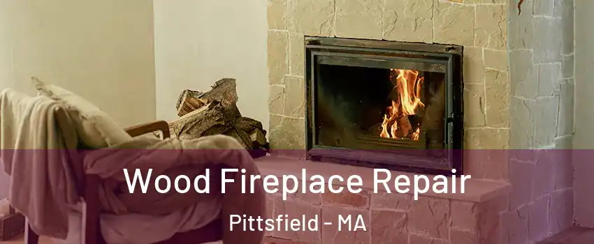  Wood Fireplace Repair Pittsfield - MA