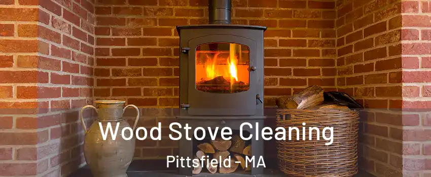 Wood Stove Cleaning Pittsfield - MA