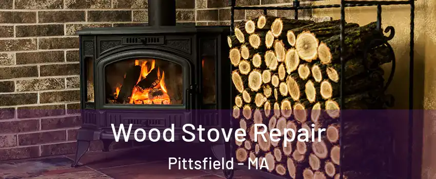  Wood Stove Repair Pittsfield - MA